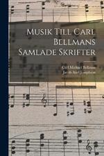 Musik Till Carl Bellmans Samlade Skrifter