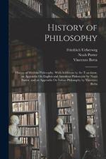 History of Philosophy: History of Modern Philosophy. With Additions by the Translator, an Appendix On English and American Philosophy by Noah Porter, and an Appendix On Italian Philosophy by Vincenzo Botta