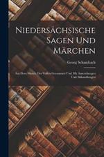 Niedersächsische Sagen Und Märchen: Aus Dem Munde Des Volkes Gesammelt Und Mit Anmerkungen Und Abhandlungen