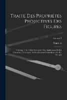 Traite Des Proprietes Projectives Des Figures: Ouvrage Utile A Qui S'occupent Des Applications De La Geometrie Descriptive Et D'operations Geometriques Sur Le Terrain; Volume 2