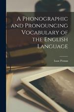 A Phonographic and Pronouncing Vocabulary of the English Language
