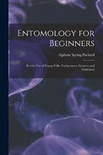 Entomology for Beginners: For the Use of Young Folks, Fruitgrowers, Farmers, and Gardeners