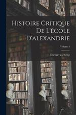 Histoire Critique De L'ecole D'alexandrie; Volume 3