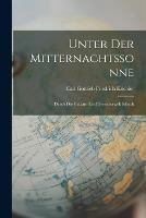 Unter Der Mitternachtssonne: Durch Die Vulkan- Und Gletscherwelt Islands