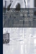 Introduction to Biology: An Elementary Textbook and Laboratory Guide