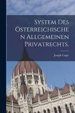 System des österreichischen allgemeinen Privatrechts.