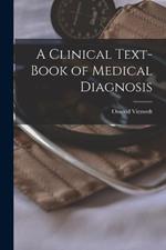 A Clinical Text-Book of Medical Diagnosis
