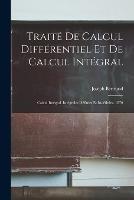Traite De Calcul Differentiel Et De Calcul Integral: Calcul Integral. Integrales Definies Et Indefinies. 1870