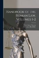 Handbook of the Roman Law, Volumes 1-2