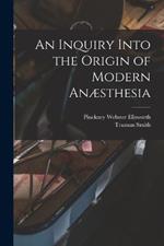 An Inquiry Into the Origin of Modern Anaesthesia