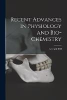 Recent Advances in Physiology and Bio-Chemistry