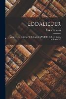 Eddalieder: Altnordische Gedichte Mythologischen Und Heroischen Inhalts, Volumes 1-2