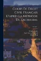 Cours De Droit Civil Francais D'apres La Methode De Zachariae; Volume 1
