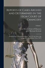 Reports of Cases Argued and Determined in the High Court of Chancery: Commencing in Michaelmas Term, 1815 [To the End of the Sittings After Michaelmas Term, 1817]; Volume 1