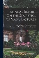 Annual Report On the Statistics of Manufactures