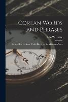 Corean Words and Phrases: Being a Handbook and Pocket Dictionary for Visitors to Corea