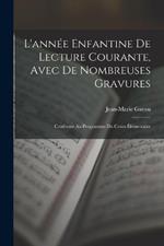 L'annee Enfantine De Lecture Courante, Avec De Nombreuses Gravures: Conforme Au Programme Du Cours Elementaire