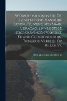 Weemoedstoonen Uit De Geschiedenis Van Mijn Leven, Of, Mijne Reis Naar Curacao, En Vlugtige Beschouwingen Van Dat Eiland Gedurende Mijn Tienjarig Verblijf Op Hetzelve