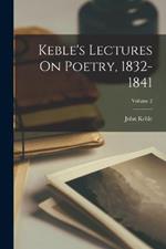 Keble's Lectures On Poetry, 1832-1841; Volume 2