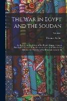 The War in Egypt and the Soudan: An Episode in the History of the British Empire, Being a Descriptive Account of the Scenes and Events of That Great Drama, and Sketches of the Principal Actors in It; Volume 1