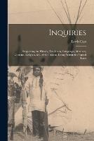 Inquiries: Respecting the History, Traditions, Languages, Manners, Customs, Religion, &c. of the Indians, Living Within the United States