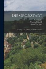 Die Grossstadt: Vorträge Und Aufsätze Zur Städteausstellung