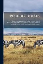 Poultry Houses; Poultry-House Management; Poultry Feeding; Natural Incubation; Natural Brooding; Artificial Incubation; Artificial Brooding; Laying Hens; Market Eggs; Market Poultry