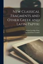 New Classical Fragments and Other Greek and Latin Papyri