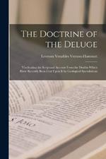 The Doctrine of the Deluge: Vindicating the Scriptural Account From the Doubts Which Have Recently Been Cast Upon It by Geological Speculations