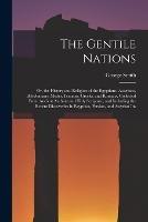The Gentile Nations: Or, the History and Religion of the Egyptians, Assyrians, Babylonians, Medes, Persians, Greeks, and Romans, Collected From Ancient Authors and Holy Scripture, and Including the Recent Discoveries in Egyptian, Persian, and Assyrian Ins