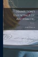 Hamilton's Essentials of Arithmetic; Volume 1