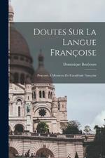 Doutes Sur La Langue Francoise: Proposez A Messieurs De L'academie Francoise