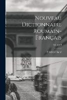 Nouveau Dictionnaire Roumain-Francais; Volume 3