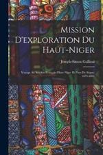 Mission D'exploration Du Haut-Niger: Voyage Au Soudan Français (Haut-Niger Et Pays De Ségou) 1879-1881