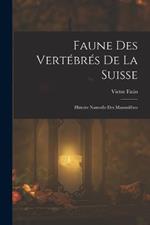 Faune Des Vertebres De La Suisse: Histoire Naturelle Des Mammiferes