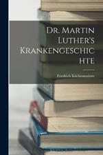 Dr. Martin Luther's Krankengeschichte