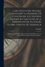 L'architecture Navale, Contenant La Maniere De Construire Les Navires, Galeres & Chaloupes, & La Definition De Plusieurs Autres Especes De Vaisseaux: Avec Les Tables Des Longitudes, Latitudes & Marées, Cours & Distances Des Principaux Ports Des Quatre...