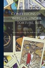 Confessions of Witches Under Torture, 1617: Before Amice De Carteret, Esq., Bailiff, and the Jurats