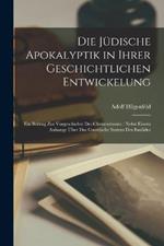 Die jüdische Apokalyptik in ihrer geschichtlichen Entwickelung: Ein Beitrag zur Vorgeschichte des Christenthums: nebst einem Anhange über das gnostische System des Basilides