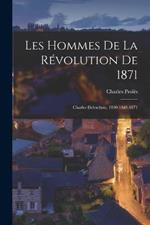 Les Hommes De La Revolution De 1871: Charles Delescluze, 1830-1848-1871