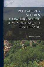 Beitrage zur Neueren Literaturgeschichte VI. Montesquieu, Erster Band