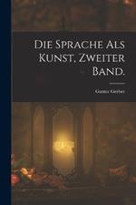 Die Sprache als Kunst, Zweiter Band.