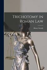 Trichotomy in Roman Law