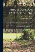 Miscellaneous Papers, 1672-1865: Now First Printed From the Manuscript in the Collections of the Virginia Historical Society: Comprising Charter of the Royal African Company, 1672; Report On the Huguenot Settlement, 1700; Papers of George Gilmer, of Pen