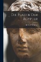 Die Plastik der AEgypter