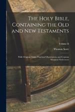 The Holy Bible, Containing the Old and New Testaments: With Original Notes, Practical Observation, and Copious Marginal References; Volume II