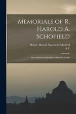 Memorials of R. Harold A. Schofield: First Medical Missionary to Shan-si, China