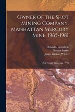 Owner of the Shot Mining Company, Manhattan Mercury Mine, 1965-1981: Oral History Transcript / 199