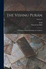 The Vishnu Puran: A System of Hindu Mythology and Tradition; Volume 1