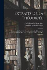 Extraits de la Theodicee; essais sur la bonte de Dieu, la liberte de l'homme et l'origine du mal. Publies avec une introd. et des notes par Paul Janet